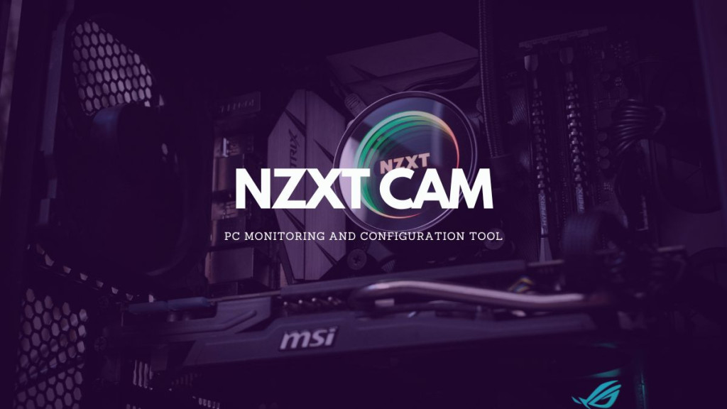 DOWNLOAD NZXT CAM PC MONITORING AND CONFIGURATION TOOL