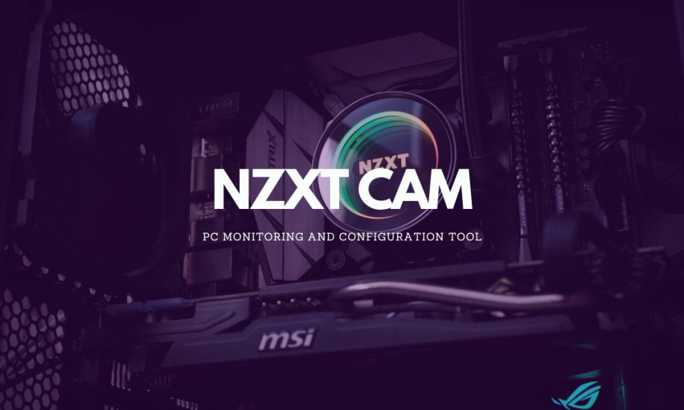 DOWNLOAD NZXT CAM PC MONITORING AND CONFIGURATION TOOL